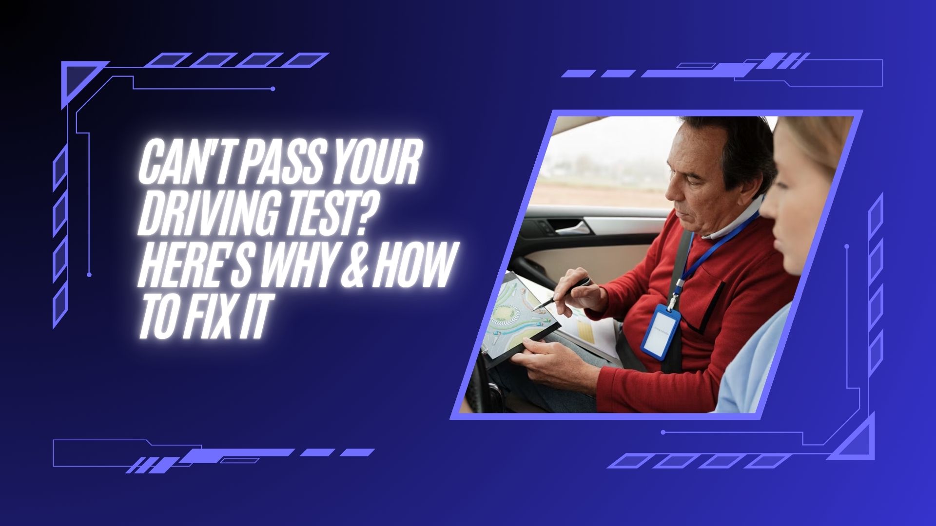 Can't Pass Your Driving Test? Here's Why & How to Fix It