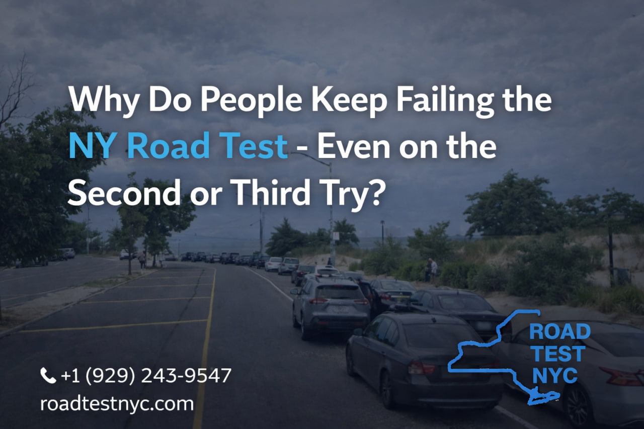 Why Do People Keep Failing the NY Road Test - Even on the Second or Third Try?